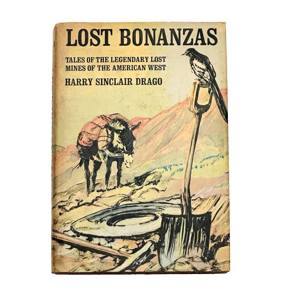Lost Bonanzas Harry Sinclair Drago HC DJ 1st Edition 1966 Illustrated Lost Mines